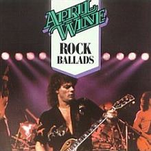 The Best of April Wine: Rock Ballads httpsuploadwikimediaorgwikipediaenthumb7