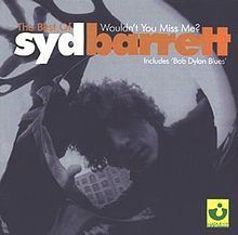 The Best of Syd Barrett: Wouldn't You Miss Me? httpsuploadwikimediaorgwikipediaenthumb4