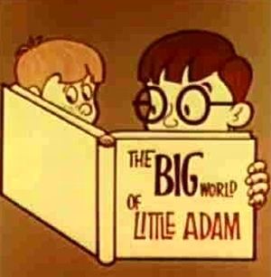 The Big World of Little Adam Big World of Little Adam The
