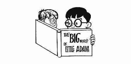 The Big World of Little Adam The Big World of Little Adam Old Memories