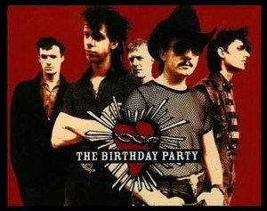 The Birthday Party (band) The BIRTHDAY PARTY PostPunk GothRock NoiseRock ArtPunk Band
