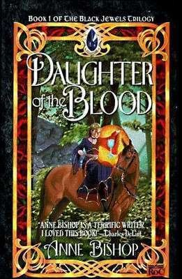 The Black Jewels Daughter of the Blood The Black Jewels 1 by Anne Bishop Reviews