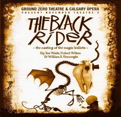 The Black Rider Integral Options Cafe The Black Rider A Theatrical Production by