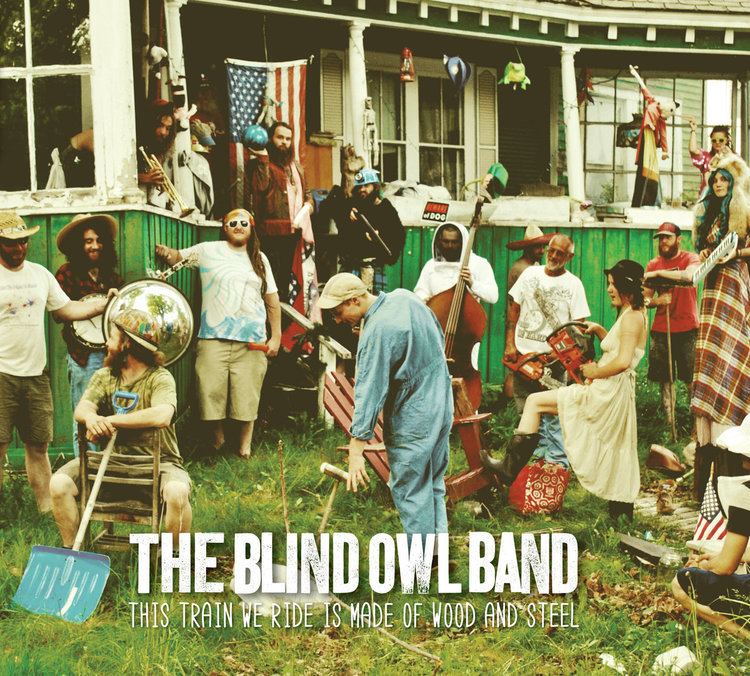 The Blind Owl Band This Train We Ride is Made of Wood and Steel The Blind Owl Band