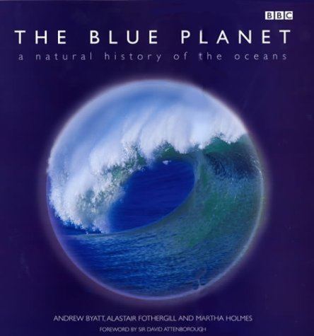 The Blue Planet The Blue Planet Amazoncouk Andrew Byatt Alastair Fothergill