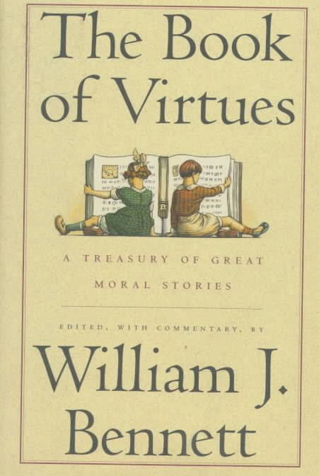 The Book of Virtues: A Treasury of Great Moral Stories t1gstaticcomimagesqtbnANd9GcSL6gp0qKx6NvsRd