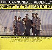 The Cannonball Adderley Quintet at the Lighthouse httpsuploadwikimediaorgwikipediaenthumbb