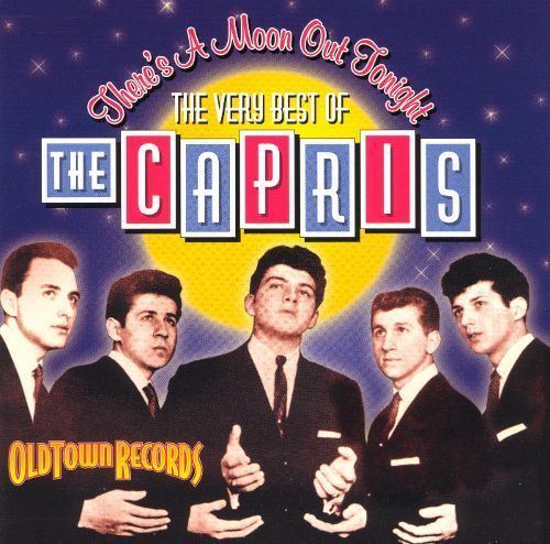 The Capris There39s a Moon out Tonight The Very Best of the Capris The Capris