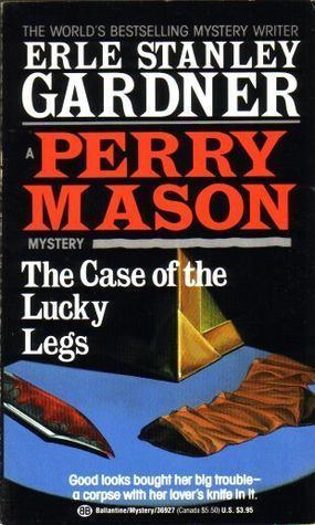 The Case of the Lucky Legs The Case of the Lucky Legs by Erle Stanley Gardner
