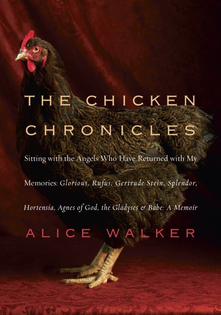 The Chicken Chronicles Recent Book THE Chicken Chronicles A Memoir Alice Walker The