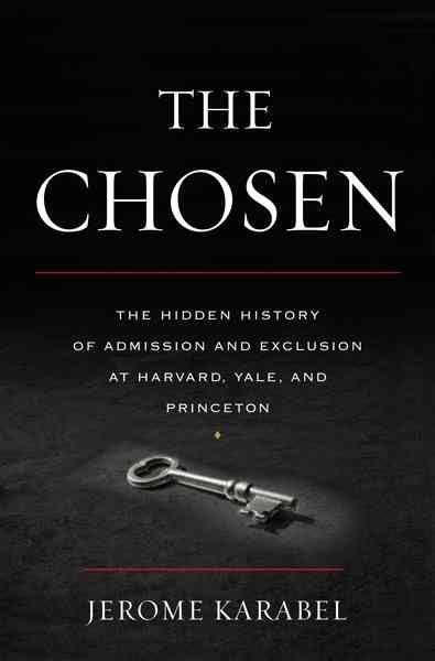 The Chosen: The Hidden History of Admission and Exclusion at Harvard, Yale, and Princeton t3gstaticcomimagesqtbnANd9GcSGWHvxFDB8g1DuXV