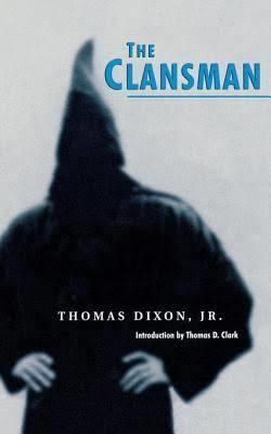 The Clansman: A Historical Romance of the Ku Klux Klan t1gstaticcomimagesqtbnANd9GcTSa0iIVLn3irRIWH