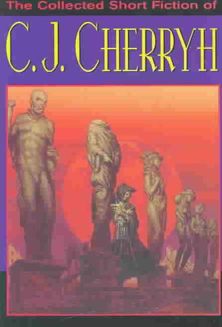 The Collected Short Fiction of C. J. Cherryh t1gstaticcomimagesqtbnANd9GcRaAchOmUpqxL4XGo