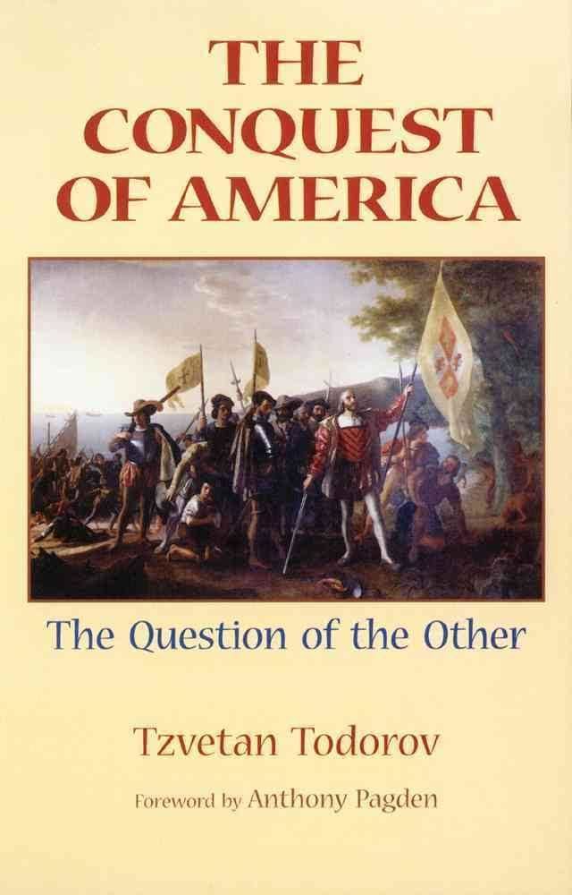 The Conquest of America: The Question of the Other t0gstaticcomimagesqtbnANd9GcSceCb4J6Lnp0ES2C