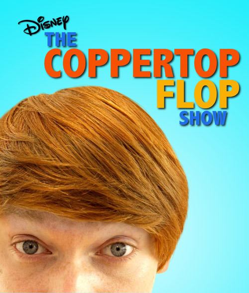 The Coppertop Flop Show The Coppertop Flop Show Disney Channel