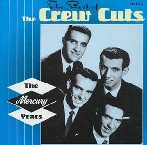 The Crew-Cuts The Crew Cuts The Best of the Crew Cuts The Mercury Years