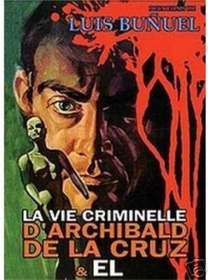 The Criminal Life of Archibaldo de la Cruz Amazoncom Criminal Life of Archibaldo De La Cruz This Strange