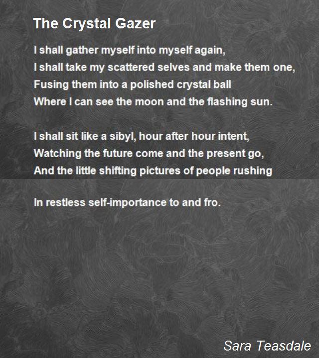 The Crystal Gazer The Crystal Gazer Poem by Sara Teasdale Poem Hunter
