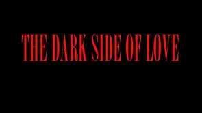 The Dark Side of Love Watch The Dark Side of Love Online Vimeo On Demand on Vimeo