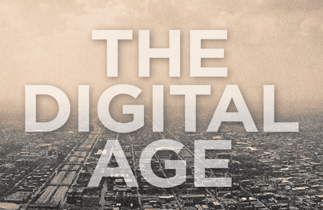 The Digital Age Welcome to The Digital Age THE DIGITAL AGE