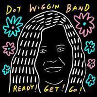 The Dot Wiggin Band Dot Wiggin Band Ready Get Go PopMatters