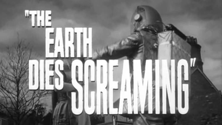 The Earth Dies Screaming The Earth Dies Screaming 1964