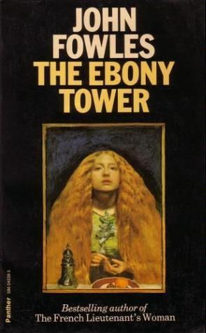 The Ebony Tower The Ebony Tower by John Fowles