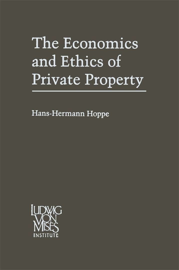 The Economics and Ethics of Private Property Alchetron