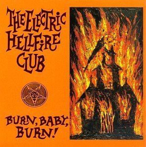 The Electric Hellfire Club Burn Baby Burn Wikipedia