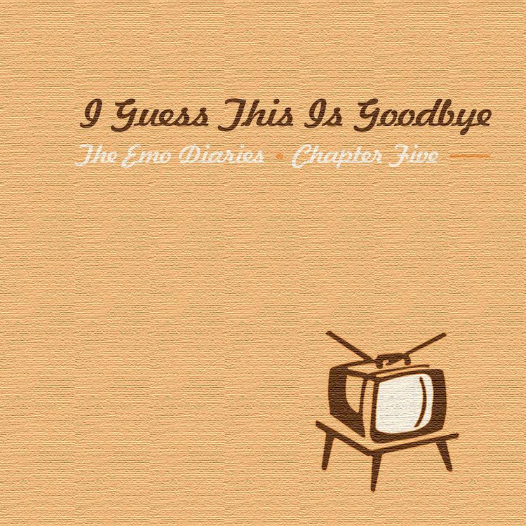 The Emo Diaries Chapter 5 I Guess This Is Goodbye Deep Elm Records