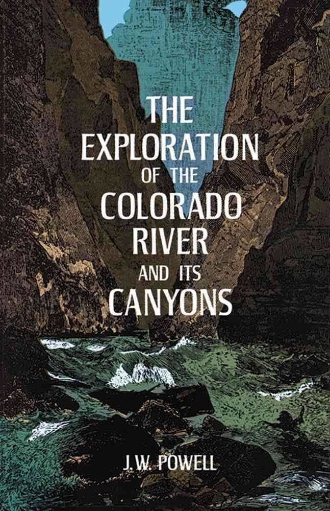 The Exploration of the Colorado River and Its Canyons - Alchetron, the ...