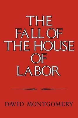 The Fall of the House of Labor t3gstaticcomimagesqtbnANd9GcTCNhadKihNsmJ89v