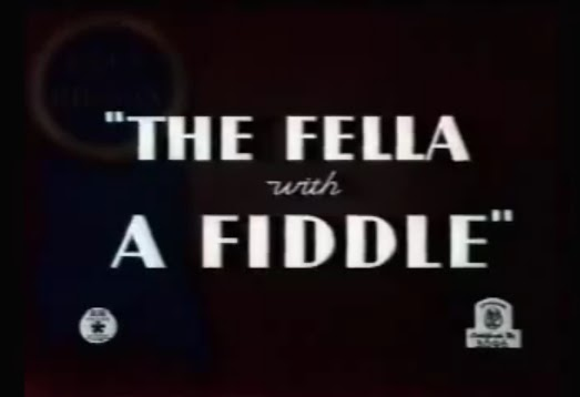 The Fella with the Fiddle Likely Looney Mostly Merrie 158 The Fella With the Fiddle 1937