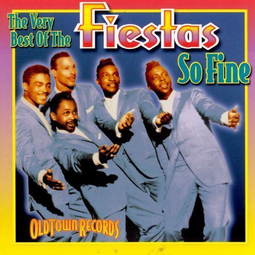The Fiestas The Very Best of the Fiestas So Fine The Fiestas Songs Reviews