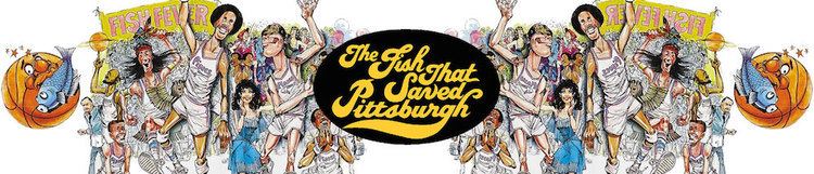 The Fish That Saved Pittsburgh TOP 10 REASONS WHY THE FISH THAT SAVED PITTSBURGH IS THE BEST