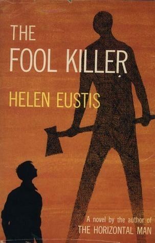 The Fool Killer The Fool Killer by Helen Eustis