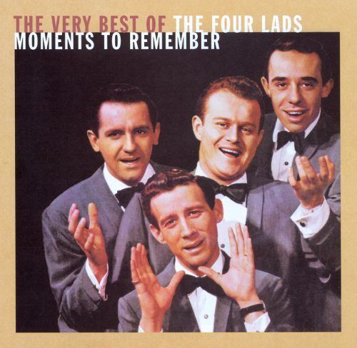 The Four Lads Moments to Remember The Very Best of the Four Lads The Four Lads