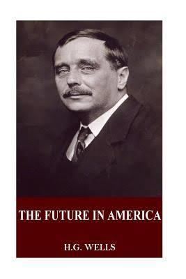 The Future in America: A Search After Realities t3gstaticcomimagesqtbnANd9GcQ4hvYp5vKjsoKwOH