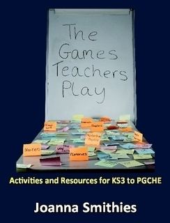 The Games Teachers Play The Games Teachers PlayActivities and Resources for KS3 to PGCHE by