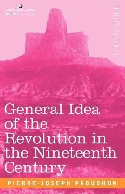 The General Idea of the Revolution in the Nineteenth Century ...