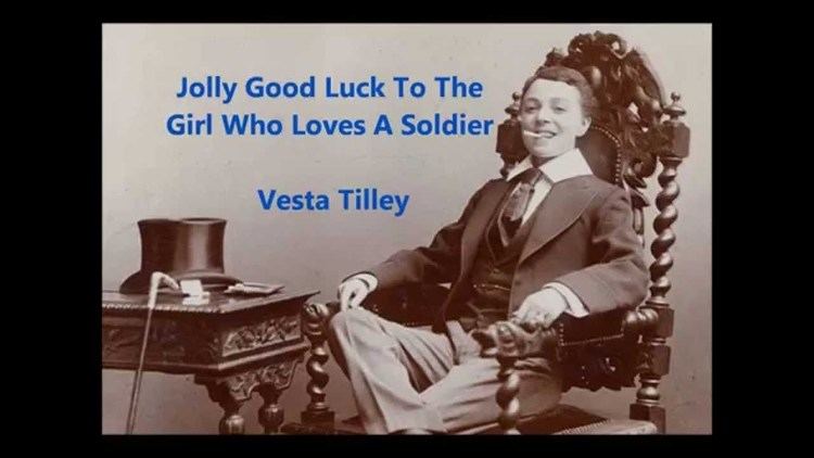 The Girl Who Loves a Soldier Vesta Tilley Jolly Good Luck To The Girl Who Loves A Soldier