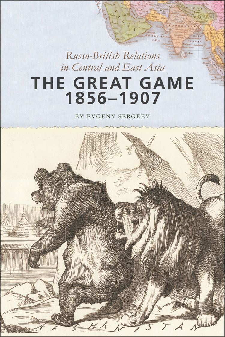 The Great Game The Great Game 18561907 RussoBritish Relations in Central and