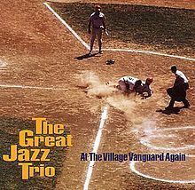 The Great Jazz Trio at the Village Vanguard Again httpsuploadwikimediaorgwikipediaenthumb7
