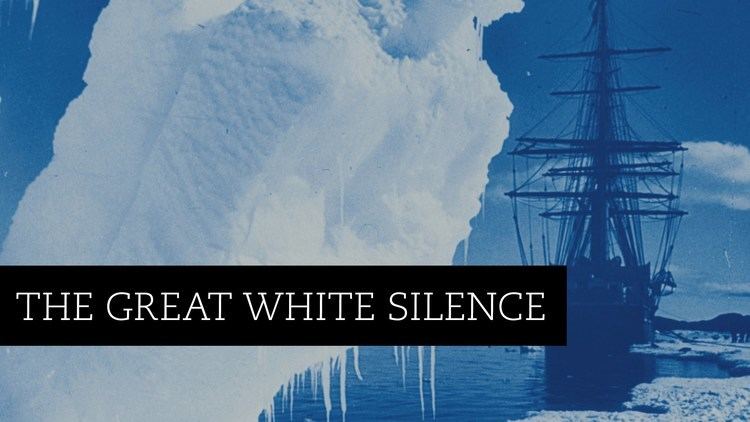 The Great White Silence The Great White Silence 1924 Available to order on DVD Bluray