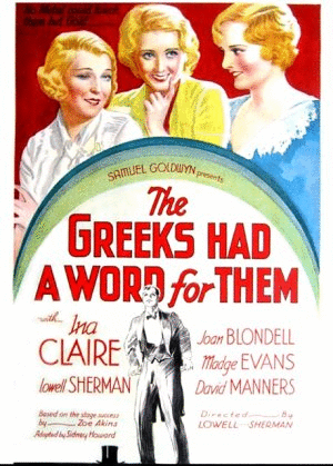 The Greeks Had a Word for Them THE GREEKS HAD A WORD FOR THEM Joan Blondell MADGE EVANS Ina Claire 1932