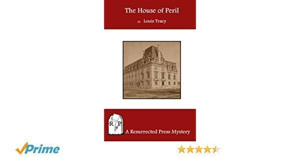 The House of Peril The House of Peril Louis Tracy 9781937022082 Amazoncom Books