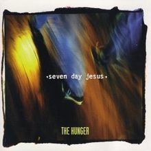The Hunger (Seven Day Jesus album) httpsuploadwikimediaorgwikipediaenthumb6