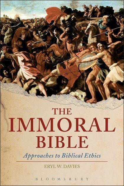 The Immoral The Immoral Bible Approaches to Biblical Ethics Eryl W Davies T