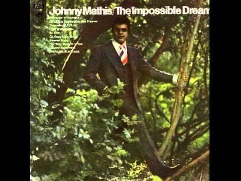 The Impossible Dream (Johnny Mathis album) httpsiytimgcomviYV00L8cQt4whqdefaultjpg