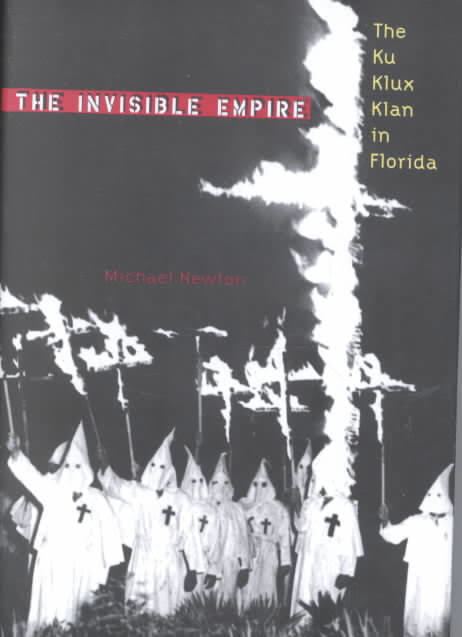 The Invisible Empire: The Ku Klux Klan in Florida t2gstaticcomimagesqtbnANd9GcTk7NKJZ0RmIAMK